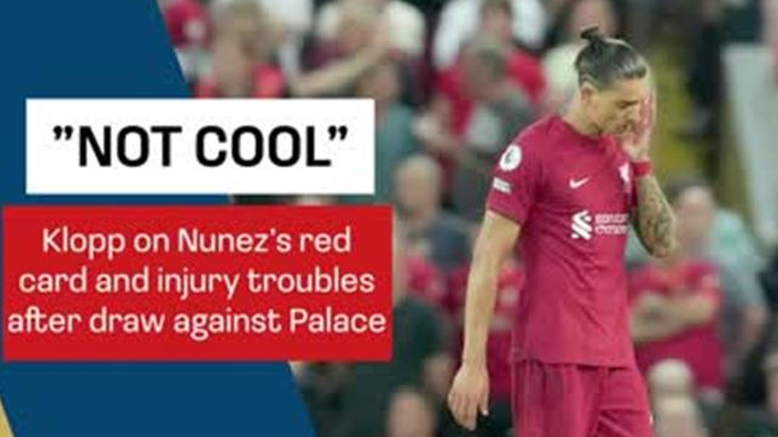 'Not cool' - Jurgen Klopp on Darwin Nunez's red card and injuries after ...