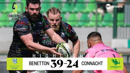 Highlights: Benetton end Connacht's bid for Challenge Cup glory